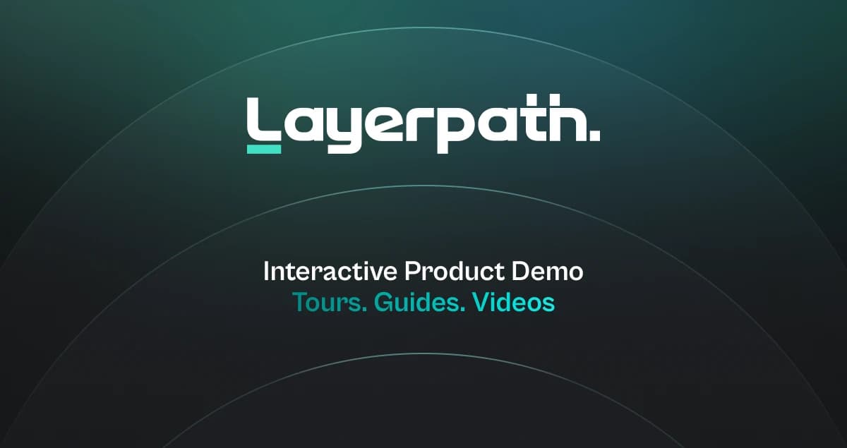 Interactive Product Demo: Tours, Guides and Videos - Layerpath